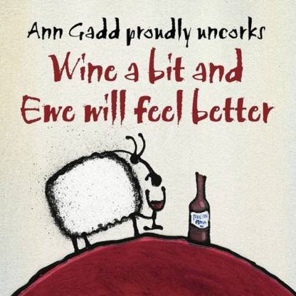 Wine a bit and Ewe will feel better